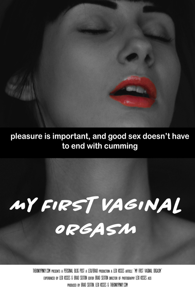my first vaginal orgasm with a quote that says "pleasure is important, and good sex doesn't have to end with cumming."