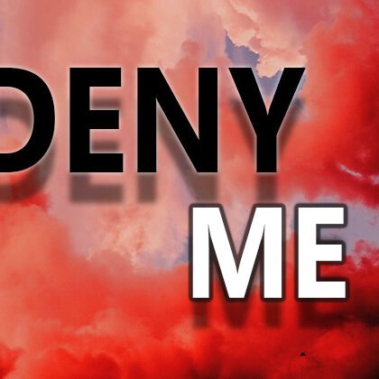 Deny Me – An Erotic Poem