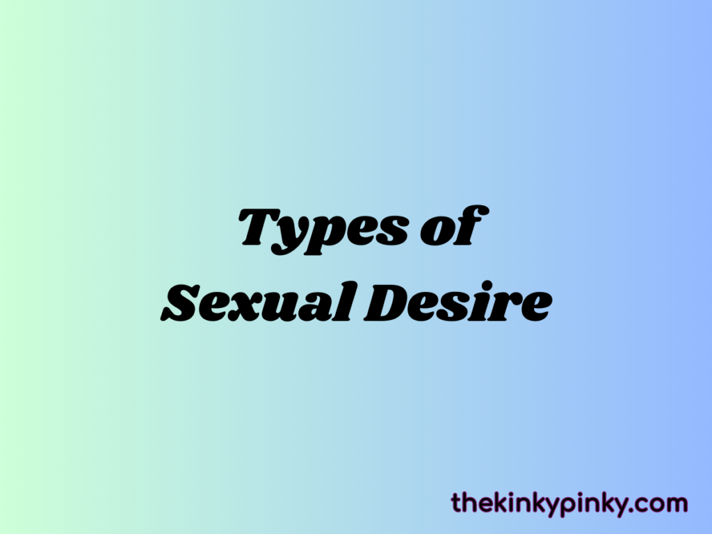 Types of Sexual Desire